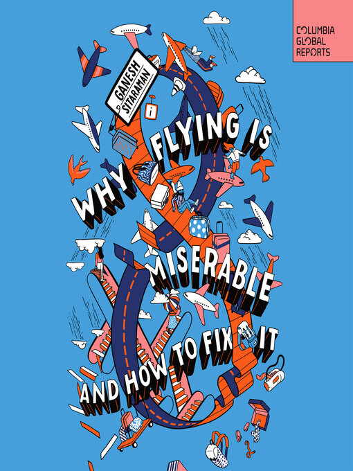 Title details for Why Flying Is Miserable by Ganesh Sitaraman - Available